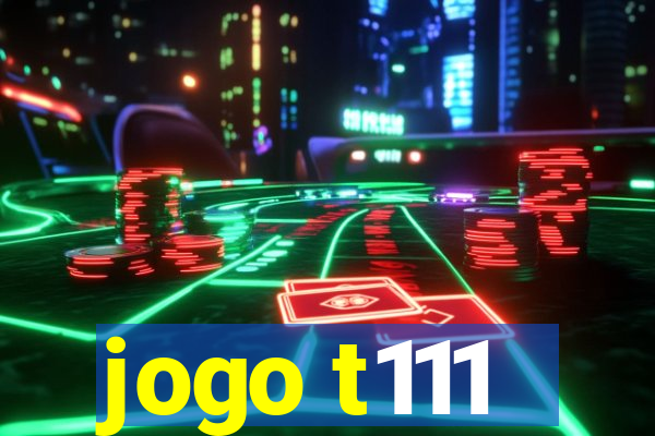 jogo t111